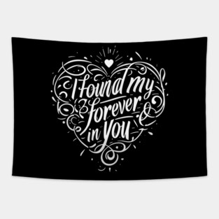I Found my Forever in You Tapestry