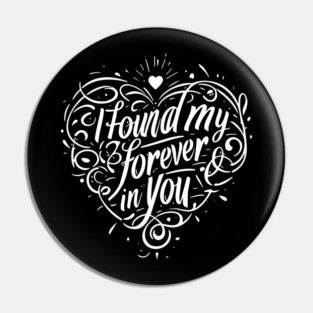 I Found my Forever in You Pin