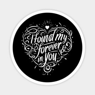 I Found my Forever in You Magnet