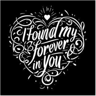 I Found my Forever in You Posters and Art