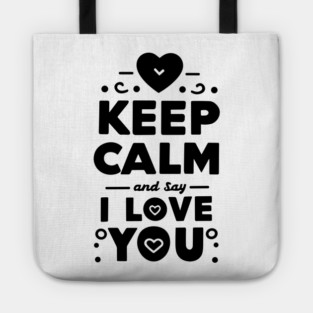 Keep Calm and Say I Love You Tote