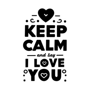 Keep Calm and Say I Love You T-Shirt