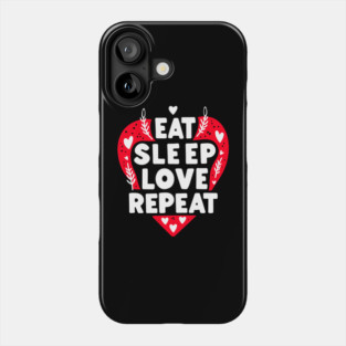 Eat Sleep Love Repeat Phone Case