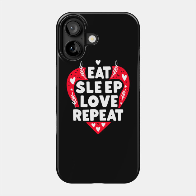 Eat Sleep Love Repeat Phone Case by Frank Ring