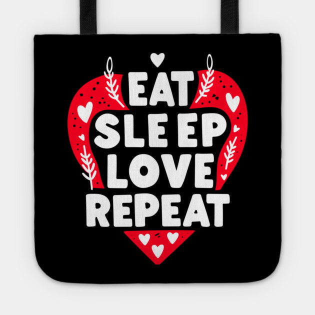 Eat Sleep Love Repeat Tote by Frank Ring