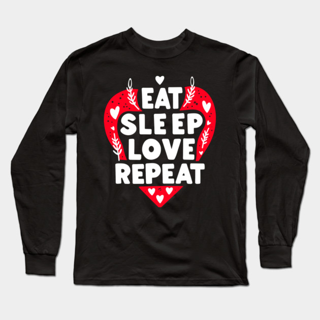 Eat Sleep Love Repeat Long Sleeve T-Shirt by Frank Ring