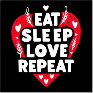 Eat Sleep Love Repeat Posters and Art