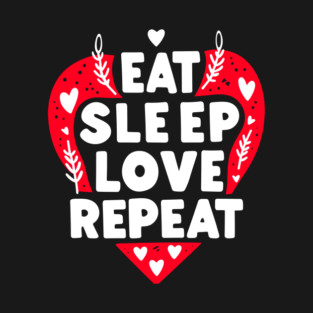 Eat Sleep Love Repeat T-Shirt