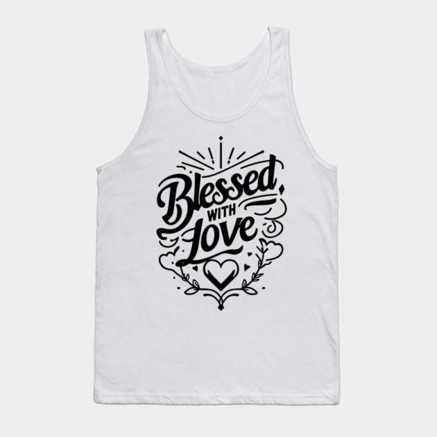 Blessed with Love Tank Top by Frank Ring