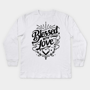 Blessed with Love Kids Long Sleeve T-Shirt