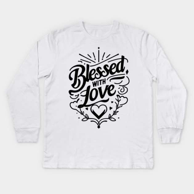 Blessed with Love Kids Long Sleeve T-Shirt by Frank Ring
