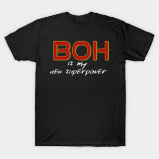 Boh is my new superpower T-Shirt