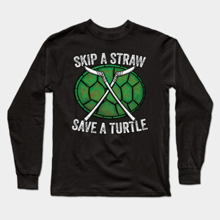 Skip A Straw Save A Turtle Anti Pollution Shell Long Sleeve T-Shirt