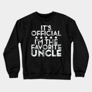 It's official I'm the favorite Uncle Crewneck Sweatshirt