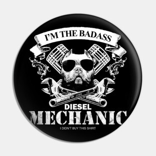 I'm the Badass Diesel Mechanic Pin