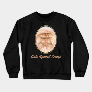 Funny Cats Anti-Trump - Cats Against Trump Crewneck Sweatshirt