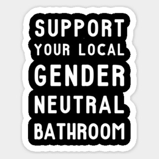 Support Your Local Gender Neutral Bathroom T-Shirt Sticker