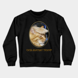 Funny Cats Anti-Trump - Cats Against Trump Crewneck Sweatshirt