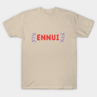 Ennui T-Shirt T-Shirt