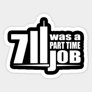 Seven Eleven Was A Part Time Job T-Shirt Sticker