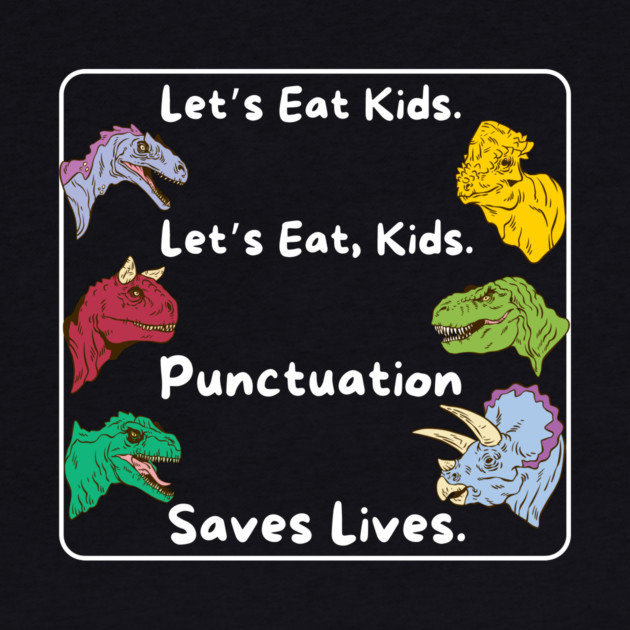 Lets eat kids punctuation saves lives by The WYLD Tribe