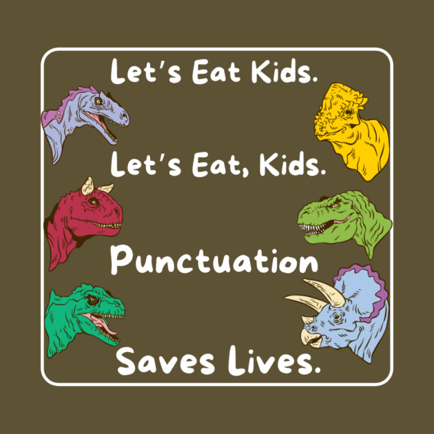 Lets eat kids punctuation saves lives by The WYLD Tribe