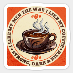 I like My Men The Way I Like My Coffee Sticker
