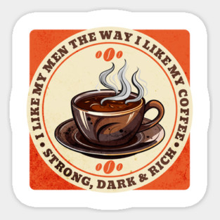 I like My Men The Way I Like My Coffee Magnet