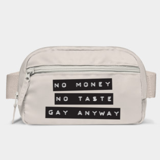 No Money. No Taste. Gay Anyway. Bag