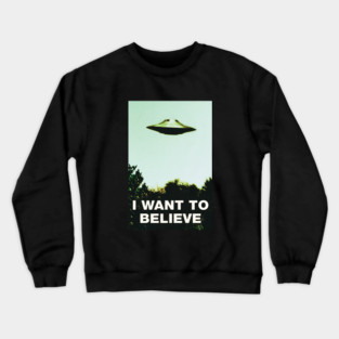I Want To Believe #3 UFO Conspiracy Ancient Aliens Crewneck Sweatshirt