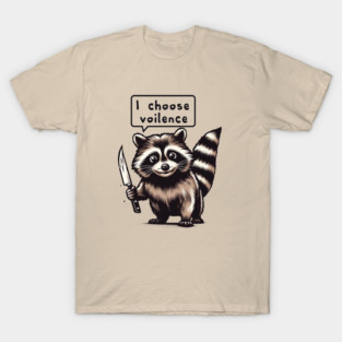 Raccoon Choose Violence T-Shirt