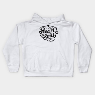 You're Heart and Soul to Me Kids Hoodie