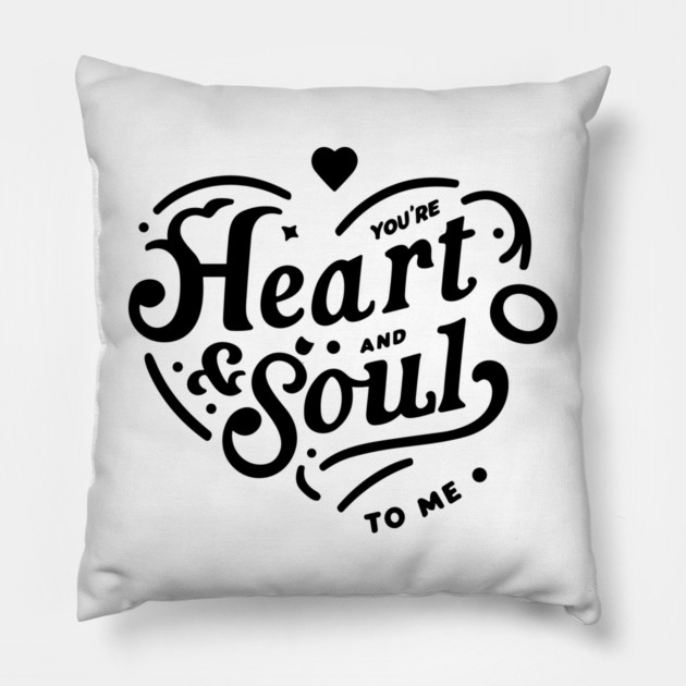 You're Heart and Soul to Me Pillow by Frank Ring