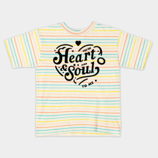 You're Heart and Soul to Me Kids T-Shirt