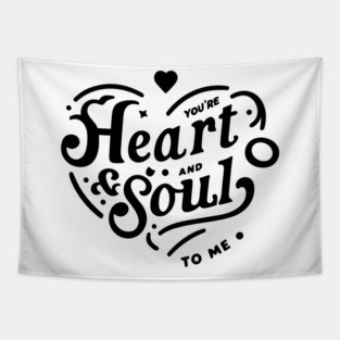 You're Heart and Soul to Me Tapestry