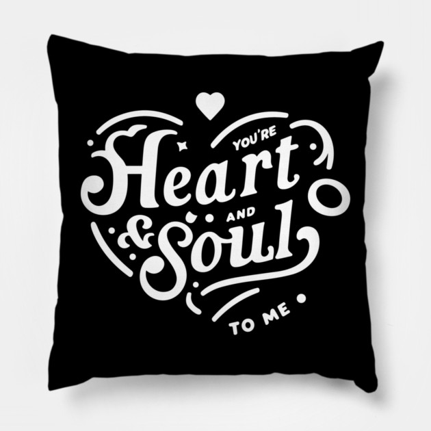 You're Heart and Soul to Me Pillow by Frank Ring