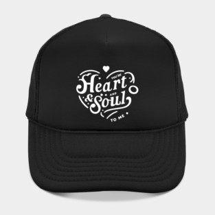 You're Heart and Soul to Me Hat