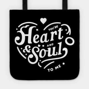 You're Heart and Soul to Me Tote