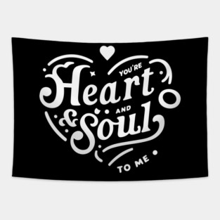 You're Heart and Soul to Me Tapestry