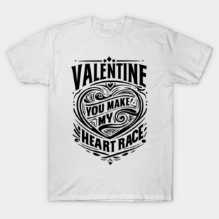 Valentine, You Make My Heart Race T-Shirt