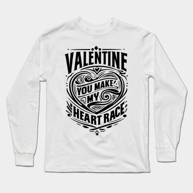 Valentine, You Make My Heart Race Long Sleeve T-Shirt by Frank Ring