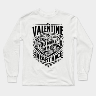 Valentine, You Make My Heart Race Long Sleeve T-Shirt