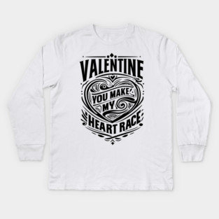 Valentine, You Make My Heart Race Kids Long Sleeve T-Shirt