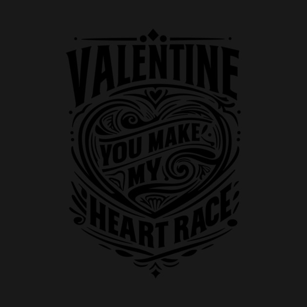 Valentine, You Make My Heart Race by Frank Ring