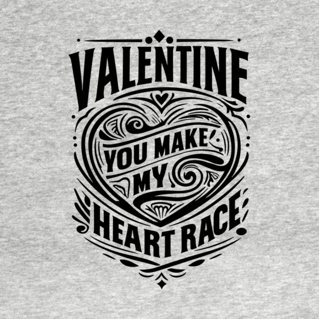 Valentine, You Make My Heart Race by Frank Ring