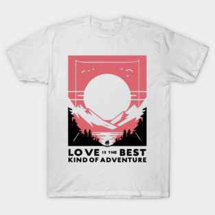 Love is the Best Kind of Adventure T-Shirt