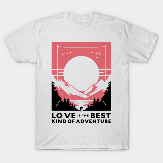Love is the Best Kind of Adventure T-Shirt by Frank Ring