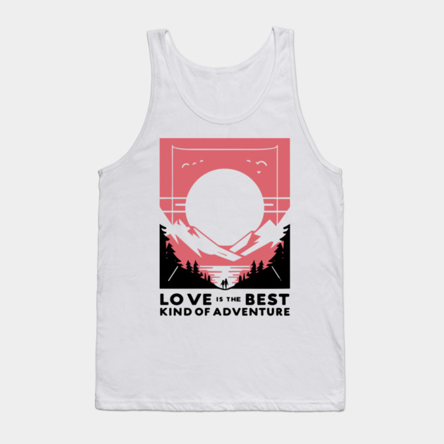 Love is the Best Kind of Adventure Tank Top by Frank Ring