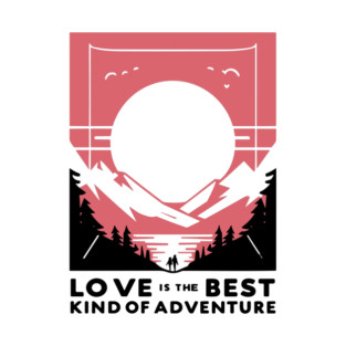 Love is the Best Kind of Adventure T-Shirt