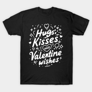 Hugs Kisses Valentine Wishes T-Shirt